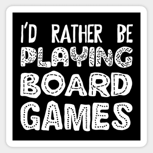 I'd Rather Be Playing Board Games - Board Game Addict Sticker